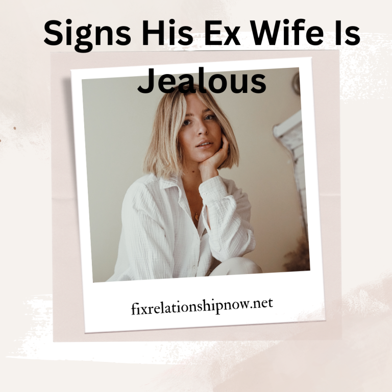 Signs His Ex Wife Is Jealous