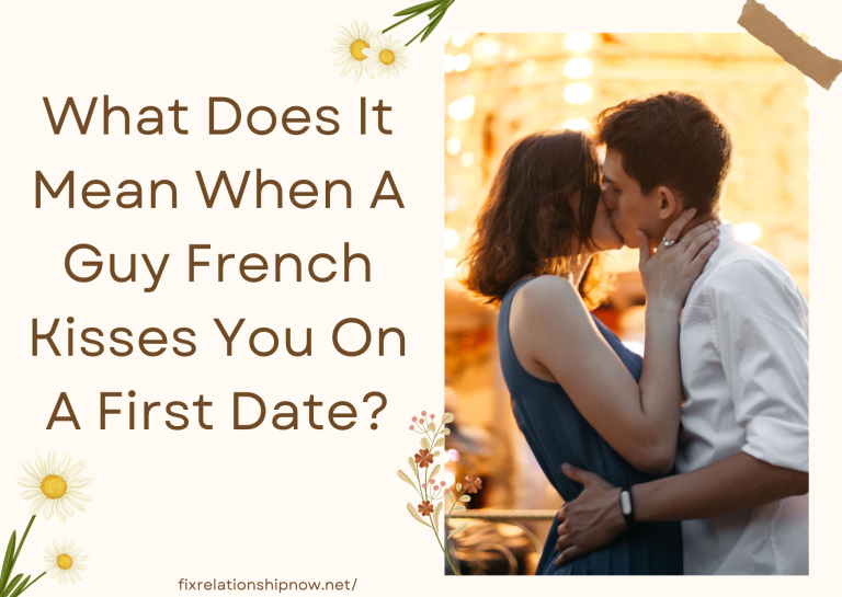 What Does It Mean When A Guy French Kisses You On A First Date